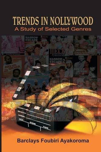 Trends In Nollywood. A Study Of Selected Genres [Paperback]