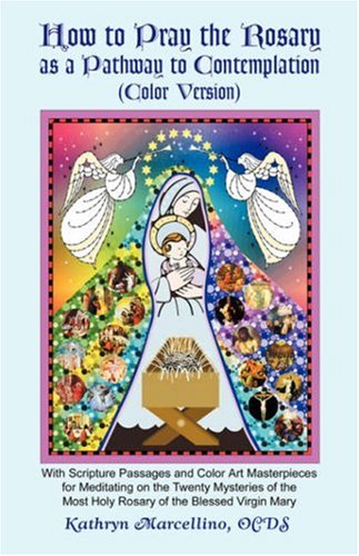 How To Pray The Rosary As A Pathway To Contemplation (color Version) [Paperback]