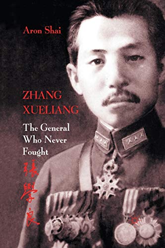 Zhang Xueliang The General Who Never Fought [Paperback]
