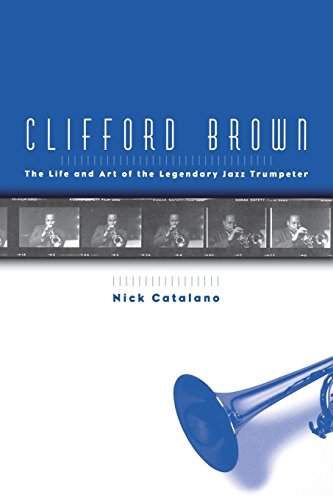 Clifford Brown The Life and Art of the Legendary Jazz Trumpeter [Paperback]