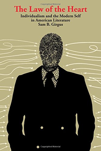 The Law Of The Heart Individualism And The Modern Self In American Literature [Paperback]