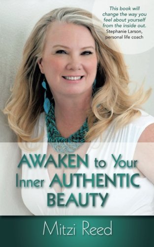 Awaken To Your Inner Authentic Beauty [Paperback]