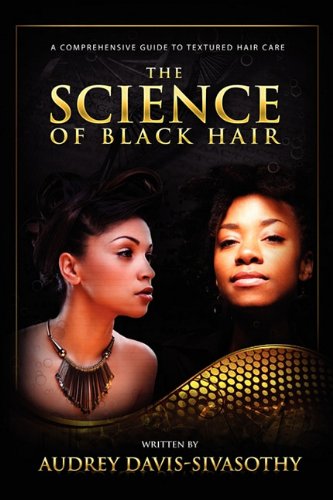 The Science Of Black Hair A Comprehensive Guide To Textured Hair Care [Hardcover]