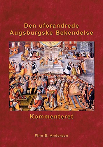 Den Uforandrede Augsburgske Bekendelse - Kommenteret [Paperback]