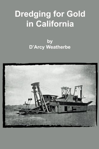 Dredging For Gold In California [Paperback]