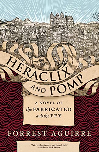 Heraclix and Pomp  A Novel of the Fabricated and the Fey [Paperback]