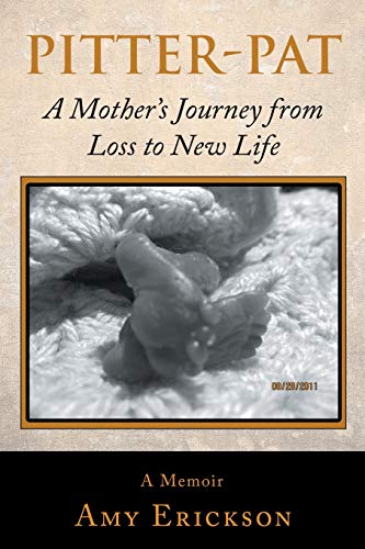 Pitter-Pat  A Mother's Journey from Loss to New Life [Paperback]