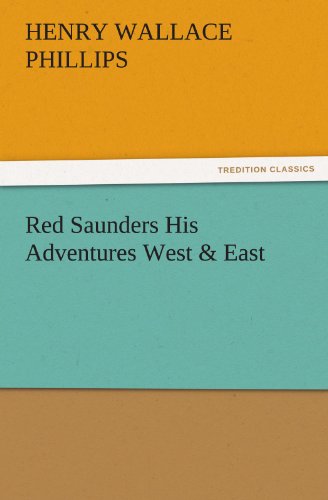 Red Saunders His Adventures West and East [Paperback]