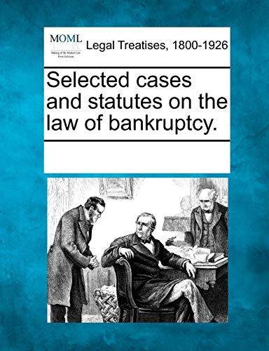 Selected Cases And Statutes On The Law Of Bankruptcy. [Paperback]