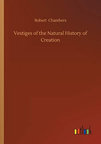 Vestiges of the Natural History of Creation [Paperback]