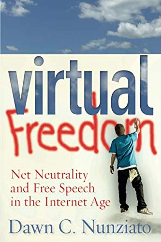Virtual Freedom Net Neutrality and Free Speech in the Internet Age [Paperback]