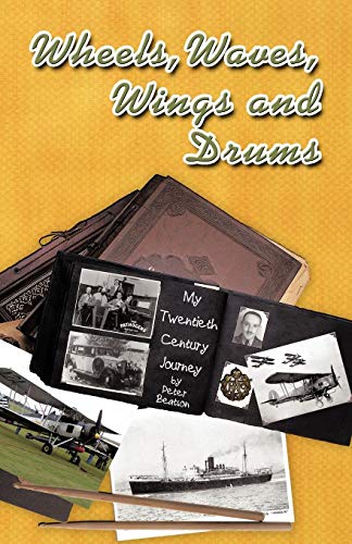 Wheels, Waves, Wings And Drums My Twentieth Century Journey [Paperback]