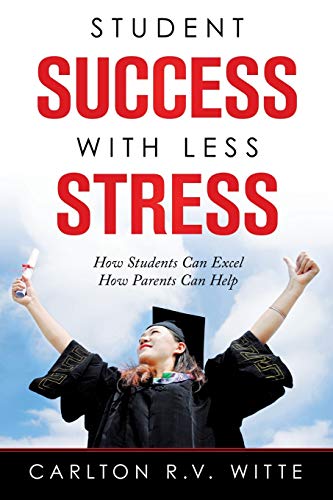 Student Success with Less Stress  How Students Can Excel How Parents Can Help [Paperback]