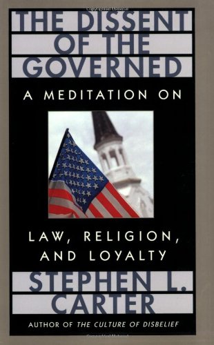 The Dissent of the Governed A Meditation on Law, Religion, and Loyalty [Paperback]