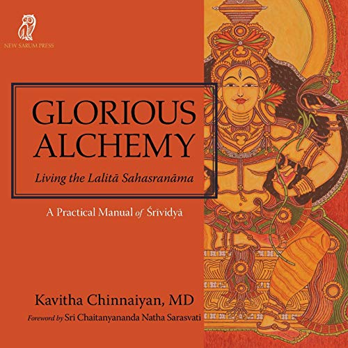 Glorious Alchemy  Living the Lalit&257 Sahasran&257ma [Paperback]
