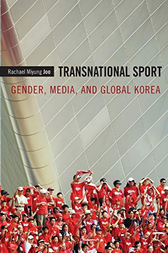 Transnational Sport Gender, Media, And Global Korea [Paperback]