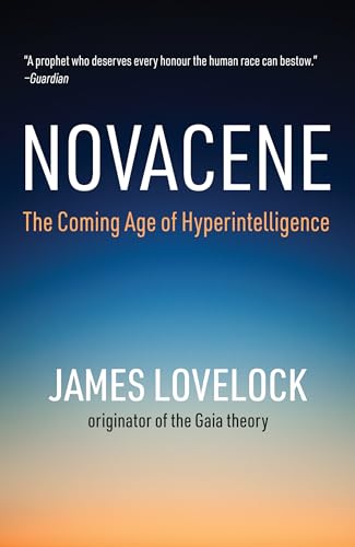 Novacene The Coming Age of Hyperintelligence [Paperback]