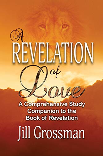 A Revelation Of Love A Comprehensive Study Companion To The Book Of Revelation [Paperback]