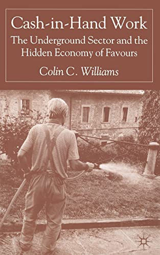 Cash-in-Hand Work The Underground Sector and the Hidden Economy of Favours [Paperback]