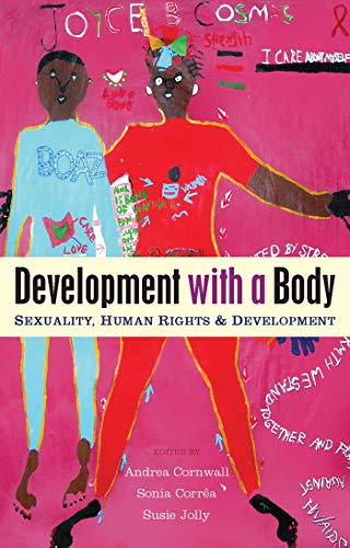 Development with a Body Sexuality, Human Rights and Development [Paperback]