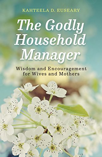 Godly Household Manager  Wisdom and Encouragement for Wives and Mothers [Paperback]