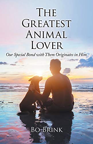 Greatest Animal Lover  Our Special Bond with Them Originates in Him [Paperback]