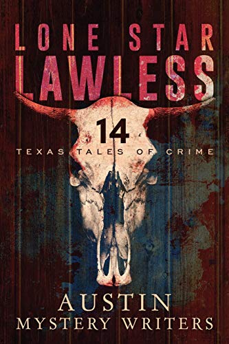 Lone Star Lawless  14 Texas Tales of Crime [Paperback]