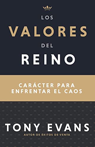 Los valores del reino Car&225cter para enfrentar el caos [Paperback]