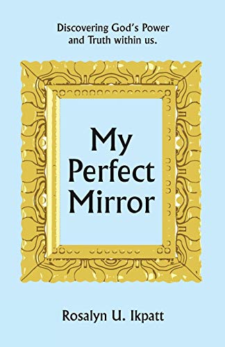 My Perfect Mirror Discovering God's Power And Truth Within Us. [Paperback]