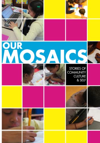 Our Mosaics  Stories of Community, Culture, and Self [Paperback]