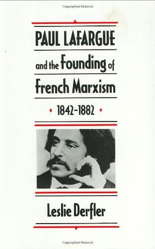 Paul Lafargue and the Founding of French Marxism, 1842&82111882 [Hardcover]