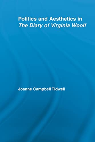 Politics and Aesthetics in The Diary of Virginia Woolf [Paperback]