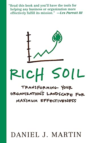 Rich Soil Transforming Your Organization's Landscape For Maximum Effectiveness [Paperback]
