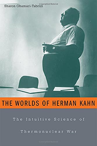 The Worlds of Herman Kahn The Intuitive Science of Thermonuclear War [Hardcover]
