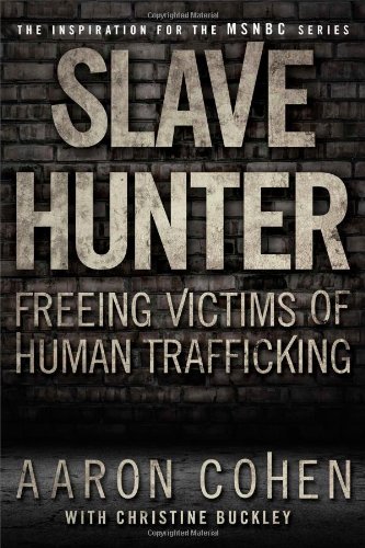 Slave Hunter Freeing Victims of Human Trafficking [Paperback]
