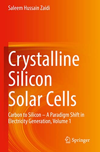 Crystalline Silicon Solar Cells Carbon to Silicon  A Paradigm Shift in Electri [Paperback]