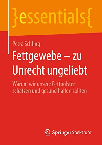 Fettgewebe  zu Unrecht ungeliebt Warum wir unsere Fettpolster schtzen und ges [Paperback]