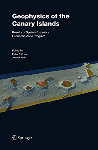 Geophysics of the Canary Islands Results of Spain's Exclusive Economic Zone Pro [Hardcover]