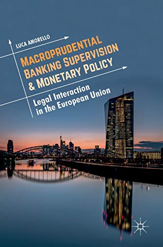 Macroprudential Banking Supervision &amp Monetary Policy Legal Interaction in  [Hardcover]