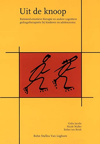 Uit de knoop Rationeel-emotieve therapie en andere cognitieve gedragstherapieen [Paperback]