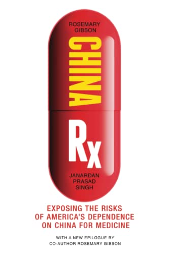 China Rx Exposing the Risks of America's Dependence on China for Medicine [Paperback]