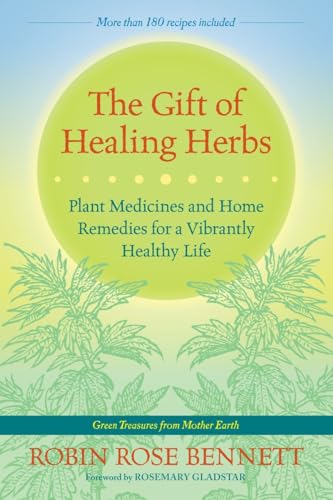 The Gift of Healing Herbs Plant Medicines and Home Remedies for a Vibrantly Hea [Paperback]