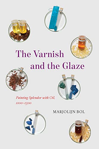 The Varnish and the Glaze: Painting Splendor with Oil, 11001500 [Hardcover]