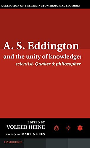 A.S. Eddington and the Unity of Knowledge Scientist, Quaker and Philosopher A  [Hardcover]