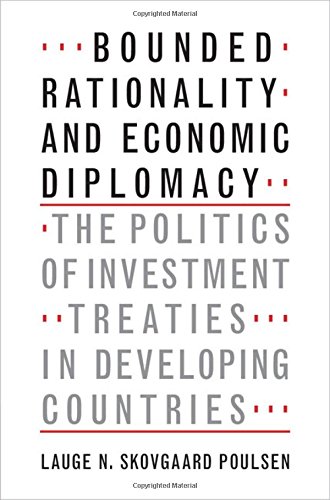 Bounded Rationality and Economic Diplomacy The Politics of Investment Treaties  [Hardcover]