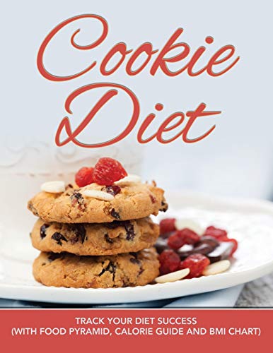 Cookie Diet Track Your Diet Success (with Food Pyramid , Calorie Guide And Bmi  [Paperback]