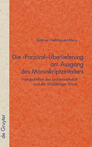 Die 'Parzival'-berlieferung am Ausgang des Manuskriptzeitalters  Handschriften [Hardcover]