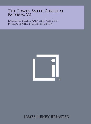 Edwin Smith Surgical Papyrus, V2  Facsimile Plates and Line for Line Hieroglyph [Hardcover]