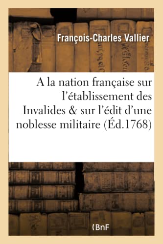 Epitre a la Nation Francaise Sur l'Etablissement des Invalides & Sur l'Edit d'un [Paperback]