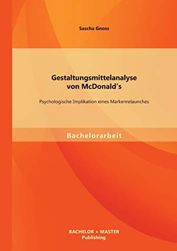 Gestaltungsmittelanalyse Von Mcdonald's  Psychologische Implikation Eines Marke [Paperback]